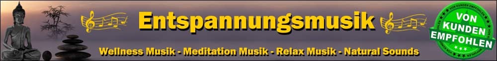 Header Entspannungsmusik - Wellness Musik - Meditation Musik - Relax Musik - Natural Sounds